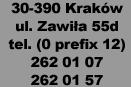 30-390 Kraków, ul. Zawiła 55d, tel.: (0 prefix 12) 262 01 07, 262 01 57